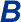 B